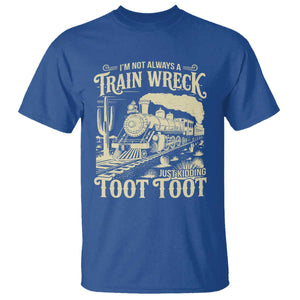 Funny I Am Not Always A Train Wreck Just Kidding Toot Toot T Shirt TS11 Royal Blue Print Your Wear