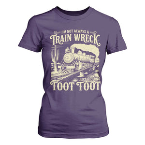 Funny I Am Not Always A Train Wreck Just Kidding Toot Toot T Shirt For Women TS11 Purple Print Your Wear