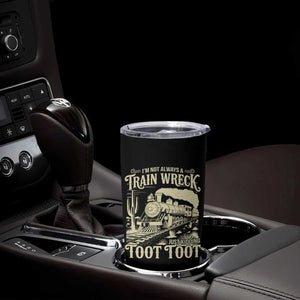 Funny I Am Not Always A Train Wreck Just Kidding Toot Toot Tumbler Cup TS11 Print Your Wear