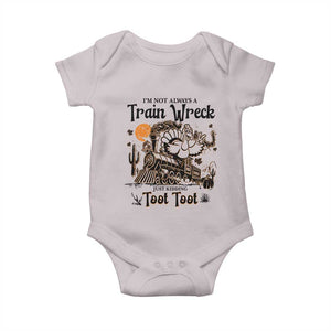 I Am Not Always A Train Wreck Just Kidding Toot Toot Baby Onesie Funny Thanksgiving Turkey TS11 Ice Gray Print Your Wear