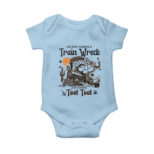 I Am Not Always A Train Wreck Just Kidding Toot Toot Baby Onesie Funny Thanksgiving Turkey TS11 Light Blue Print Your Wear