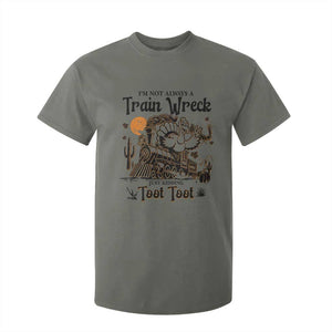 I Am Not Always A Train Wreck Just Kidding Toot Toot T Shirt For Kid Funny Thanksgiving Turkey TS11 Military Green Print Your Wear