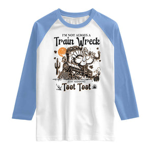 I Am Not Always A Train Wreck Just Kidding Toot Toot Raglan Shirt Funny Thanksgiving Turkey TS11 White Carolina Blue Print Your Wear