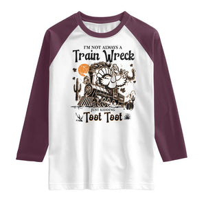 I Am Not Always A Train Wreck Just Kidding Toot Toot Raglan Shirt Funny Thanksgiving Turkey TS11 White Maroon Print Your Wear