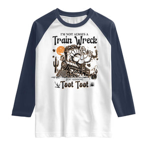 I Am Not Always A Train Wreck Just Kidding Toot Toot Raglan Shirt Funny Thanksgiving Turkey TS11 White Navy Print Your Wear