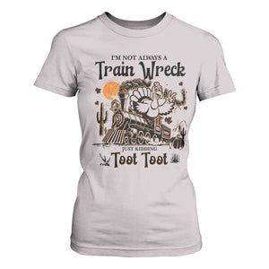 I Am Not Always A Train Wreck Just Kidding Toot Toot T Shirt For Women Funny Thanksgiving Turkey TS11 Ice Gray Print Your Wear