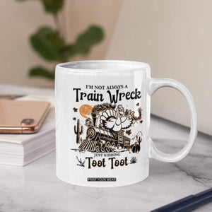 I Am Not Always A Train Wreck Just Kidding Toot Toot Coffee Mug Funny Thanksgiving Turkey TS11 Print Your Wear
