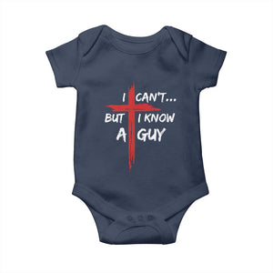 Funny I Cant But I Know A Guy Christian Baby Onesie Jesus Cross TS11 Navy Print Your Wear