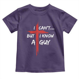 Funny I Cant But I Know A Guy Christian Toddler T Shirt Jesus Cross TS11 Purple Print Your Wear
