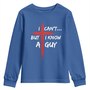 Funny I Cant But I Know A Guy Christian Youth Sweatshirt Jesus Cross TS11 Royal Blue Print Your Wear