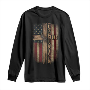 I Cant But I Know A Guy Long Sleeve Shirt Funny Christian Jesus Cross TS11 Black Print Your Wear