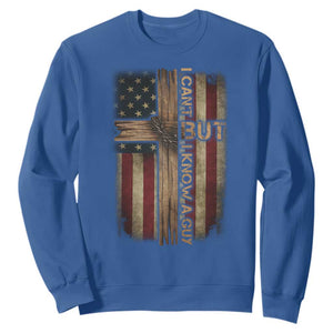 I Cant But I Know A Guy Sweatshirt Funny Christian Jesus Cross TS11 Royal Blue Print Your Wear