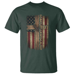 I Cant But I Know A Guy T Shirt Funny Christian Jesus Cross TS11 Dark Forest Green Print Your Wear