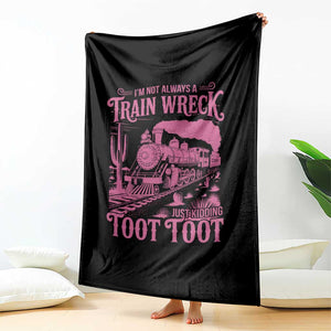 Funny I Am Not Always A Train Wreck Just Kidding Toot Toot Throw Blanket Pink Train TS11 Print Your Wear