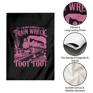 Funny I Am Not Always A Train Wreck Just Kidding Toot Toot Garden Flag Pink Train TS11 Print Your Wear