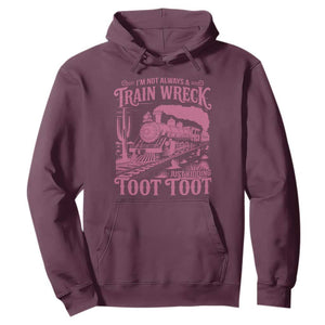 Funny I Am Not Always A Train Wreck Just Kidding Toot Toot Hoodie Pink Train TS11 Maroon Print Your Wear