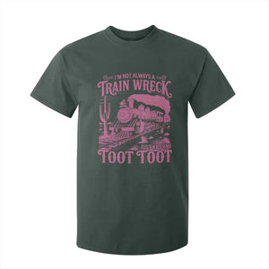 Funny I Am Not Always A Train Wreck Just Kidding Toot Toot T Shirt For Kid Pink Train TS11 Dark Forest Green Print Your Wear