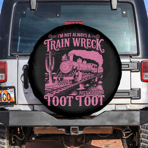 Funny I Am Not Always A Train Wreck Just Kidding Toot Toot Spare Tire Cover Pink Train TS11 No hole Black Print Your Wear