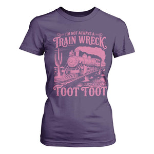 Funny I Am Not Always A Train Wreck Just Kidding Toot Toot T Shirt For Women Pink Train TS11 Purple Print Your Wear
