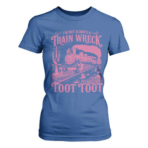 Funny I Am Not Always A Train Wreck Just Kidding Toot Toot T Shirt For Women Pink Train TS11 Royal Blue Print Your Wear
