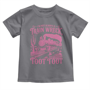 Funny I Am Not Always A Train Wreck Just Kidding Toot Toot Toddler T Shirt Pink Train TS11 Charcoal Print Your Wear
