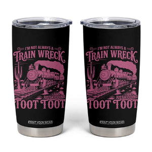 Funny I Am Not Always A Train Wreck Just Kidding Toot Toot Tumbler Cup Pink Train TS11 Black Print Your Wear