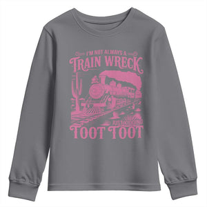 Funny I Am Not Always A Train Wreck Just Kidding Toot Toot Youth Sweatshirt Pink Train TS11 Charcoal Print Your Wear