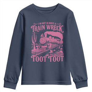 Funny I Am Not Always A Train Wreck Just Kidding Toot Toot Youth Sweatshirt Pink Train TS11 Navy Print Your Wear