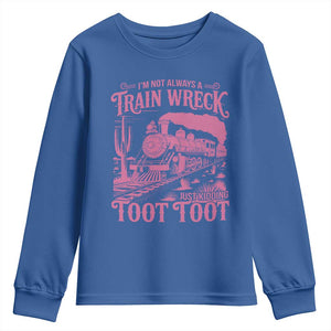 Funny I Am Not Always A Train Wreck Just Kidding Toot Toot Youth Sweatshirt Pink Train TS11 Royal Blue Print Your Wear