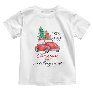 Funny This Is My Christmas Movie Watching Shirt Toddler T Shirt Red Car Xmas Tree TS11 White Print Your Wear