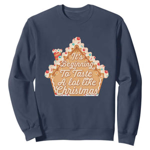 Funny Christmas Cookie Baking Sweatshirt It's Beginning To Taste A Lot Like Christmas Gingerbread House TS11 Navy Print Your Wear
