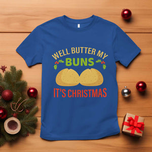 Funny Christmas Bun Bread T Shirt Well Butter My Buns It's Xmas TS11 Royal Blue Print Your Wear