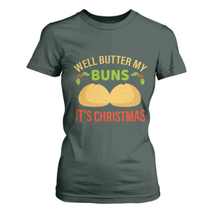 Funny Christmas Bun Bread T Shirt For Women Well Butter My Buns It's Xmas TS11 Dark Forest Green Print Your Wear
