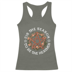 Tis The Season To Be The Heathen Racerback Tank Top Pagan Christmas Yule Holiday TS11 Military Green Print Your Wear