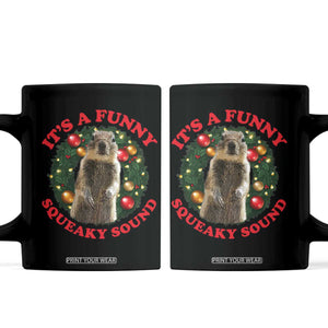 Funny Christmas Vacation Squirrel Movie Coffee Mug It Is A Funny Squeaky Sound Xmas Wreath TS11 Black Print Your Wear