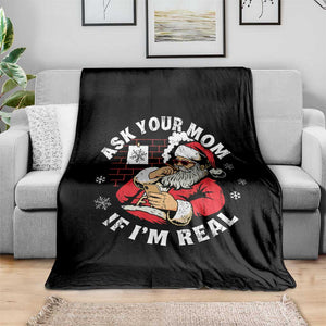 Funny Christmas Santa Ask Your Mom If I Am Real Throw Blanket Dirty Xmas Santa Mom TS11 Print Your Wear