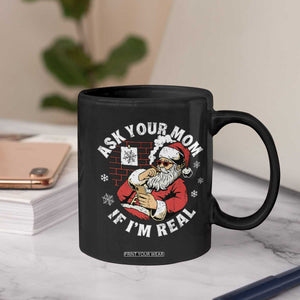 Funny Christmas Santa Ask Your Mom If I Am Real Coffee Mug Dirty Xmas Santa Mom - Print Your Wear