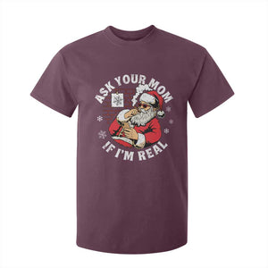 Funny Christmas Santa Ask Your Mom If I Am Real T Shirt For Kid Dirty Xmas Santa Mom TS11 Maroon Print Your Wear