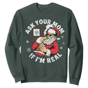 Funny Christmas Santa Ask Your Mom If I Am Real Sweatshirt Dirty Xmas Santa Mom TS11 Dark Forest Green Print Your Wear