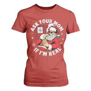 Funny Christmas Santa Ask Your Mom If I Am Real T Shirt For Women Dirty Xmas Santa Mom TS11 Red Print Your Wear