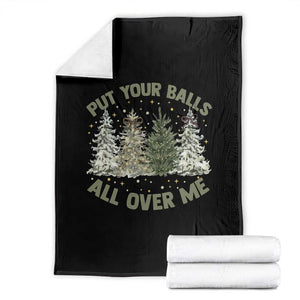 Funny Christmas Adult Humor Throw Blanket Put Your Balls All Over Me Xmas Dirty Joke TS11 Black Print Your Wear