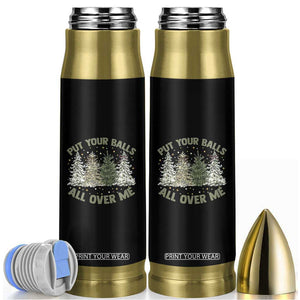 Funny Christmas Adult Humor Bullet Tumbler Put Your Balls All Over Me Xmas Dirty Joke TS11 Black Print Your Wear