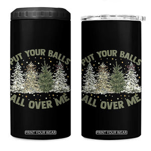 Funny Christmas Adult Humor 4 in 1 Can Cooler Tumbler Put Your Balls All Over Me Xmas Dirty Joke TS11 One Size: 16 oz Black Print Your Wear