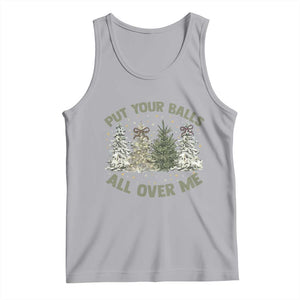 Funny Christmas Adult Humor Tank Top Put Your Balls All Over Me Xmas Dirty Joke TS11 Athletic Heather Print Your Wear