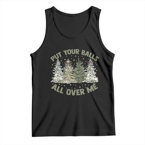 Funny Christmas Adult Humor Tank Top Put Your Balls All Over Me Xmas Dirty Joke - Print Your Wear