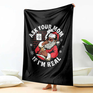 Funny Christmas Black Santa Ask Your Mom If I Am Real Throw Blanket Dirty Xmas Santa Mom TS11 Print Your Wear