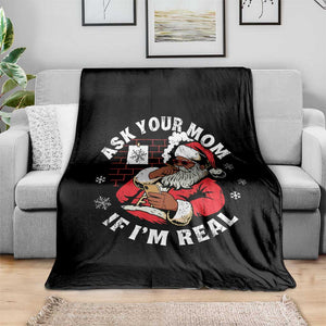 Funny Christmas Black Santa Ask Your Mom If I Am Real Throw Blanket Dirty Xmas Santa Mom TS11 Print Your Wear