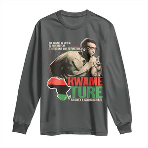 Stokely Carmichael Quote Long Sleeve Shirt The Secret Of Life Is To Have No Fear It's The Only Way To Function TS11 Dark Heather Print Your Wear