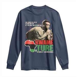 Stokely Carmichael Quote Long Sleeve Shirt The Secret Of Life Is To Have No Fear It's The Only Way To Function TS11 Navy Print Your Wear