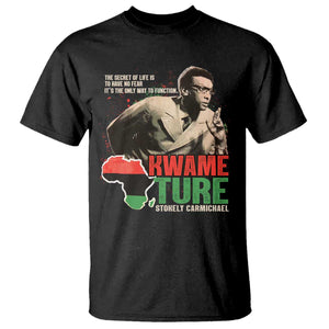 Stokely Carmichael Quote T Shirt The Secret Of Life Is To Have No Fear It's The Only Way To Function TS11 Black Print Your Wear